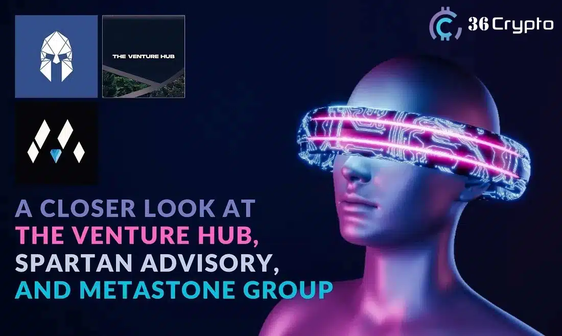 A Closer Look at The Venture Hub, Spartan Advisory, and MetaStone Group: Investing in The Web3 Landscape