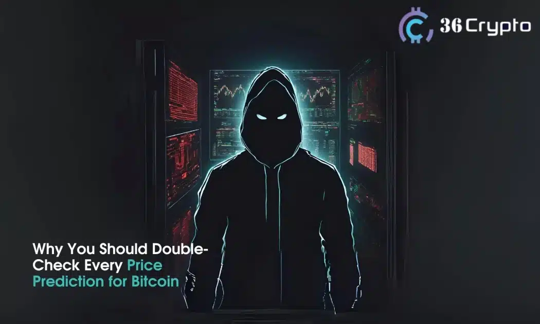Why You Should Double-Check Every Price Prediction for Bitcoin