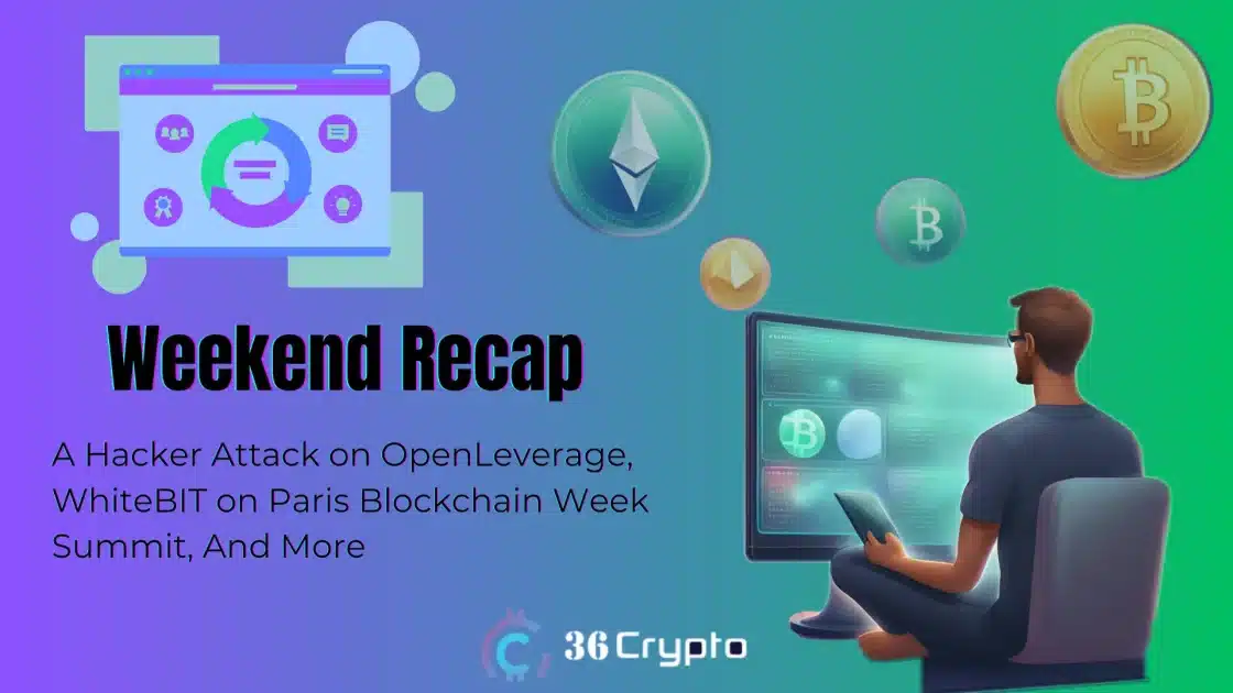 Weekend Recap: A Hacker Attack on OpenLeverage, WhiteBIT on Paris Blockchain Week Summit, And More