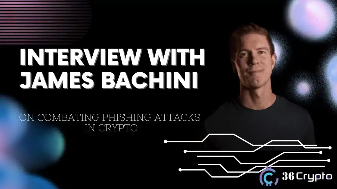 Interview With James Bachini on Combating Phishing Attacks in Crypto