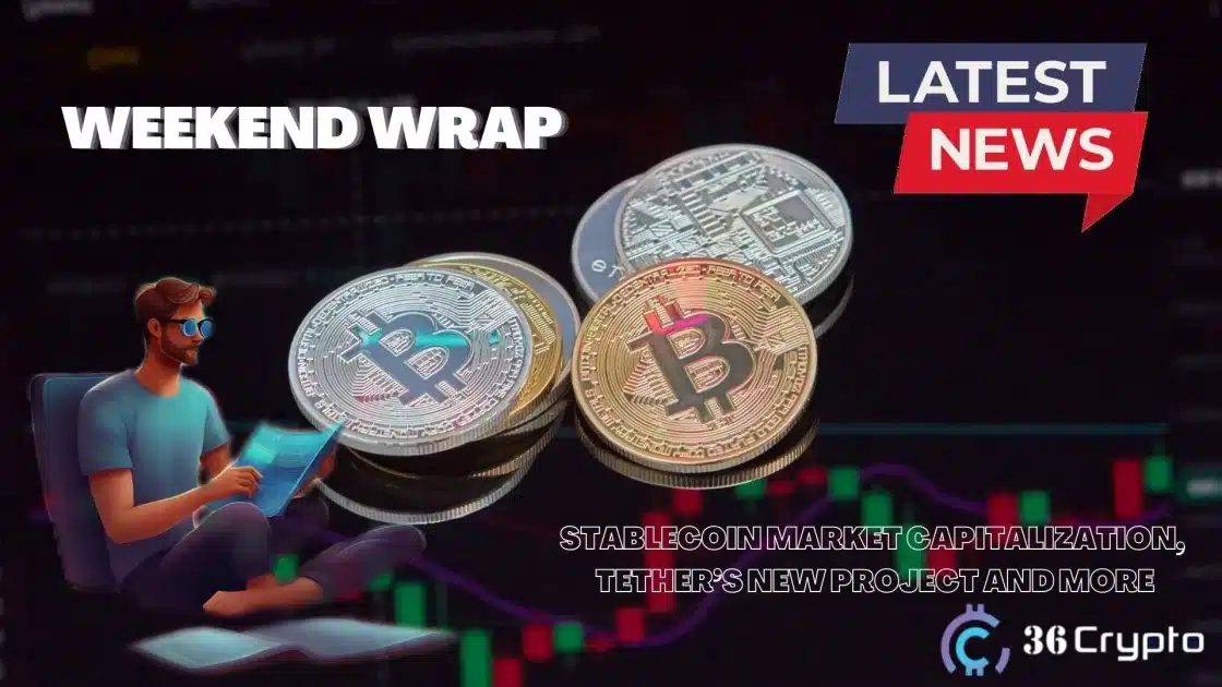 Weekend Recap: Stablecoins Market Capitalization, Tether’s New Project and More