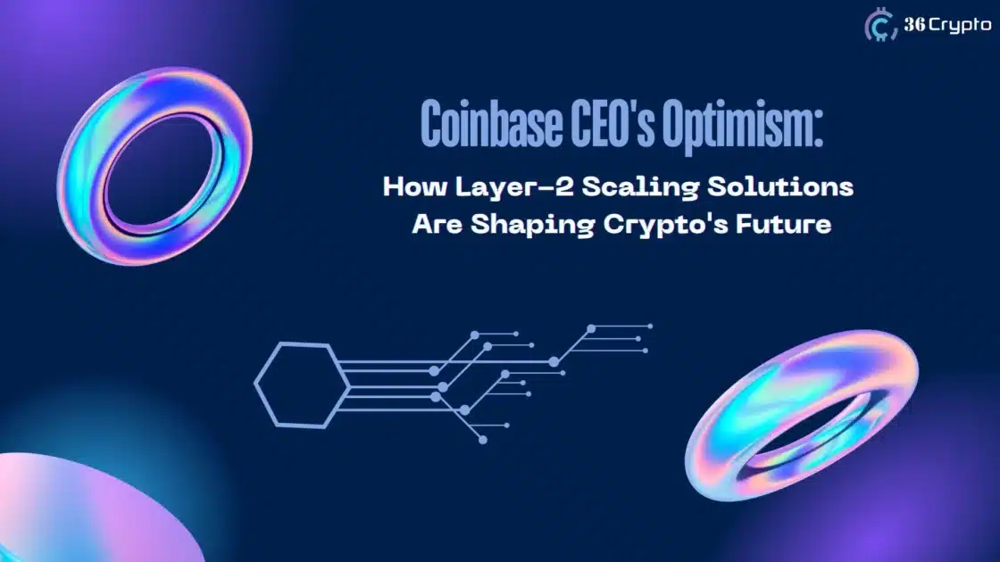 Coinbase CEO’s Optimism: How Layer-2 Scaling Solutions Are Shaping Crypto’s Future