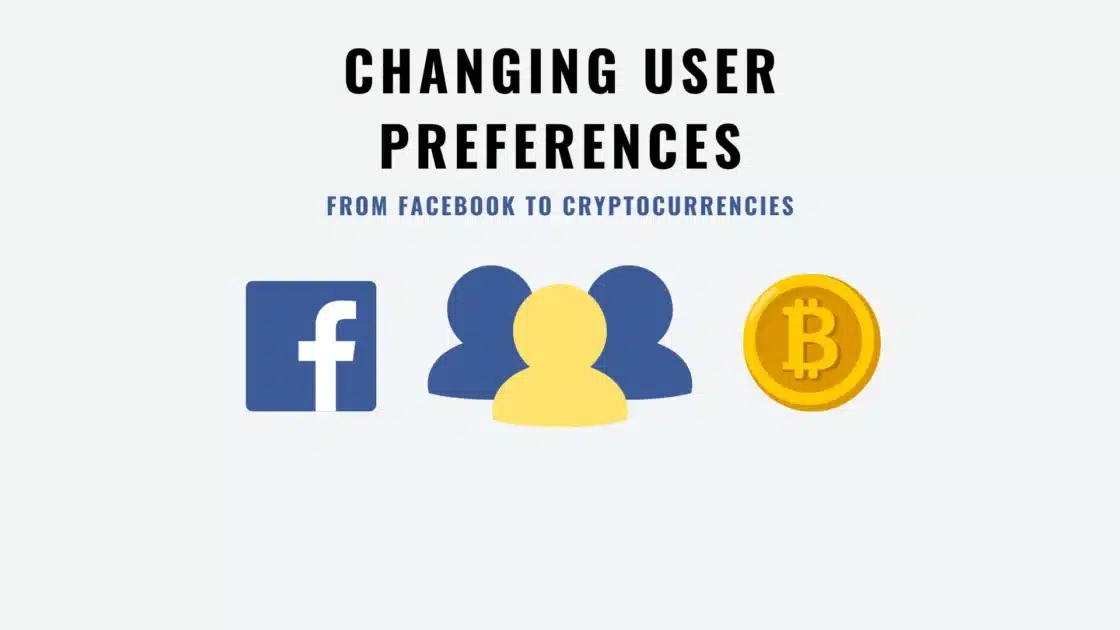 Changing User Preferences: From Facebook to Cryptocurrencies