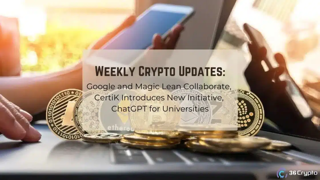 Weekly Crypto Updates: Google and Magic Leap Collaborate, CertiK Introduces New Initiative, Binance User Loses $1 Million