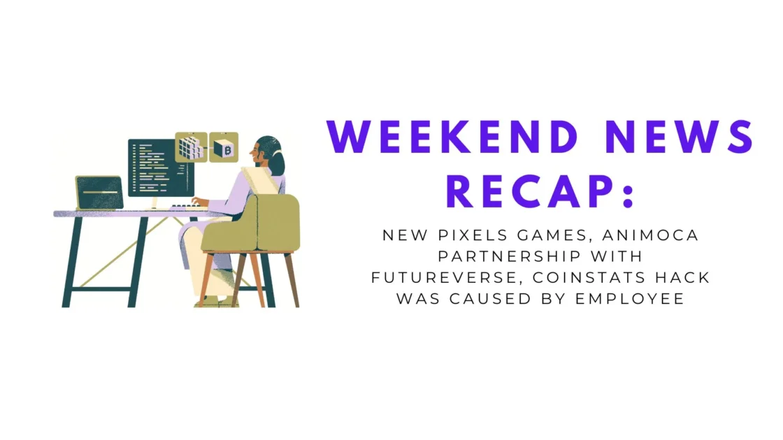 Weekend News Recap: New Pixels Games, Animoca Partnership with Futureverse, CoinStats Hack was Caused by Employee