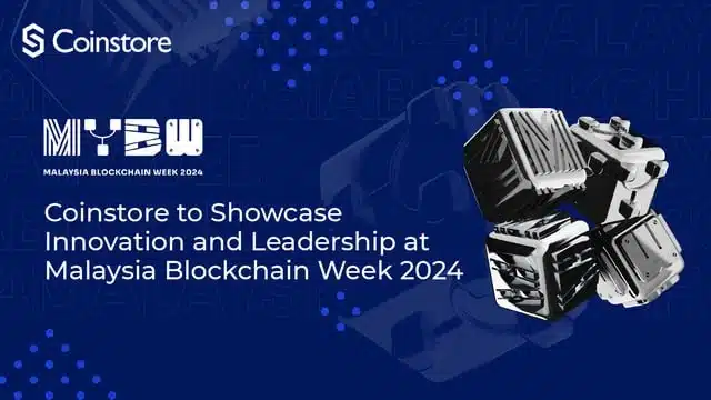Coinstore to Showcase Innovation and Leadership at Malaysia Blockchain Week 2024