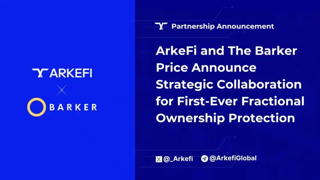 ArkeFi and The Barker Price Announce Strategic Collaboration to Develop First-Ever Fractional Ownership Protection (FOP)