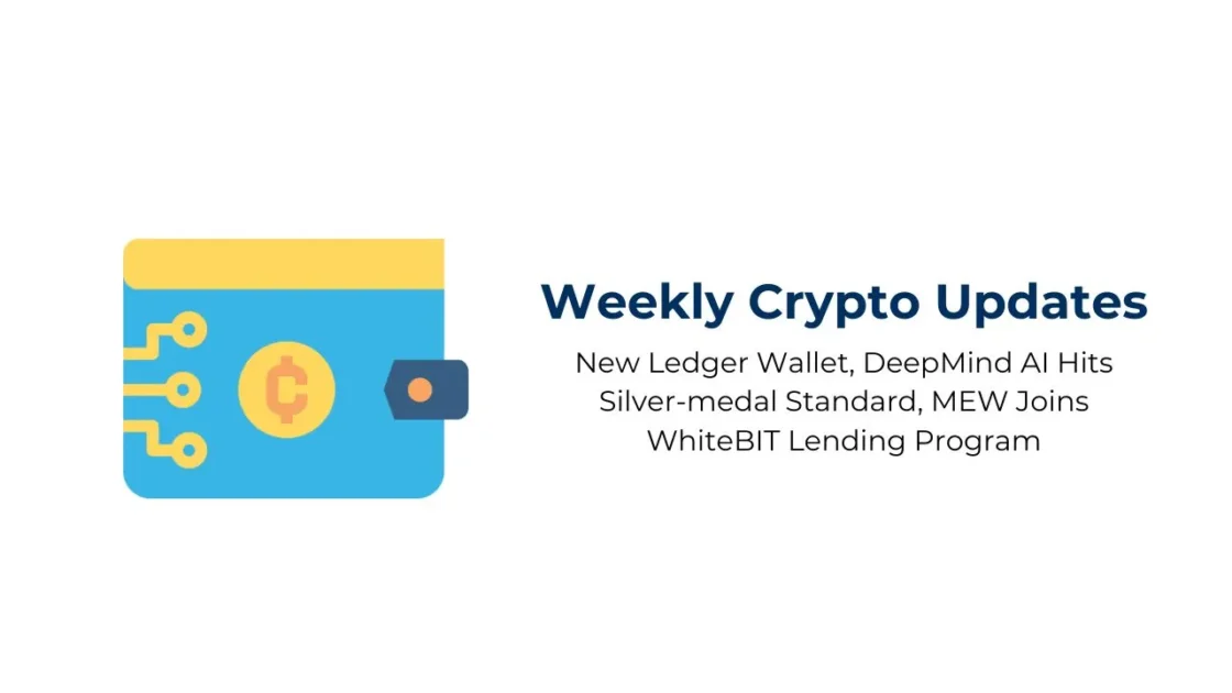 Weekly Crypto Updates: New Ledger Wallet, DeepMind AI Hits Silver-medal Standard, MEW Joins WhiteBIT Lending Program