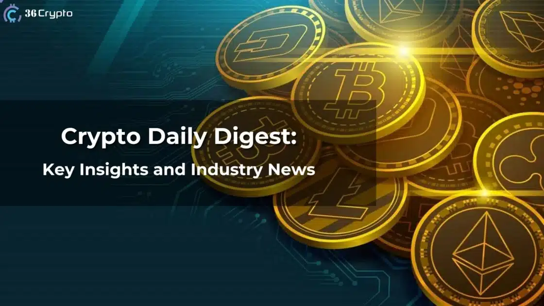 Crypto News Digest: Important Updates and Insights from the Industry Today