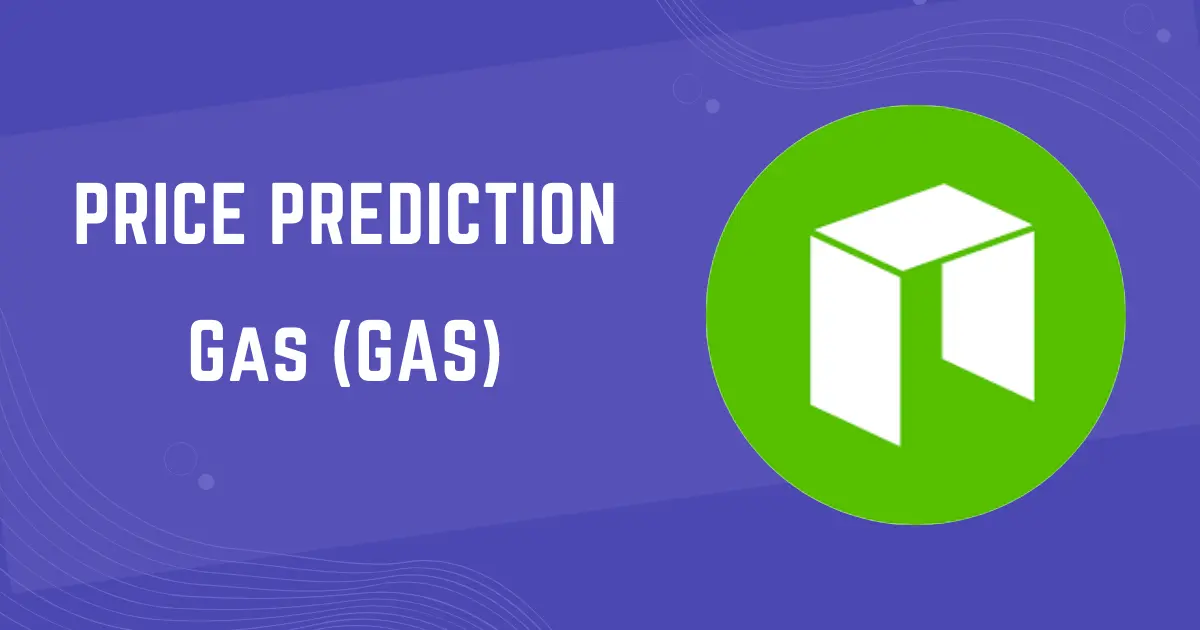 Gas (GAS) Price Prediction 2025-2029: Will GAS Price Hit $15 Soon?