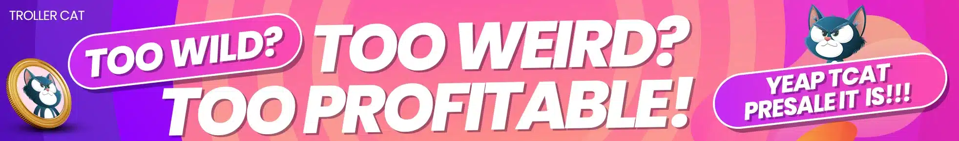 too weird too profitable troller cat