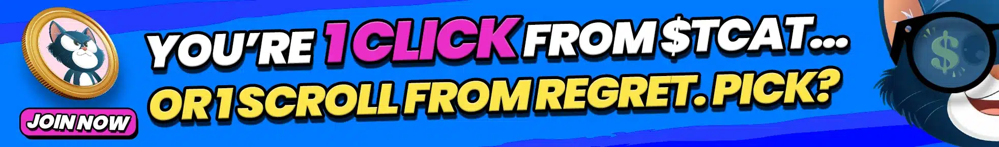 you're 1 click from troller cat