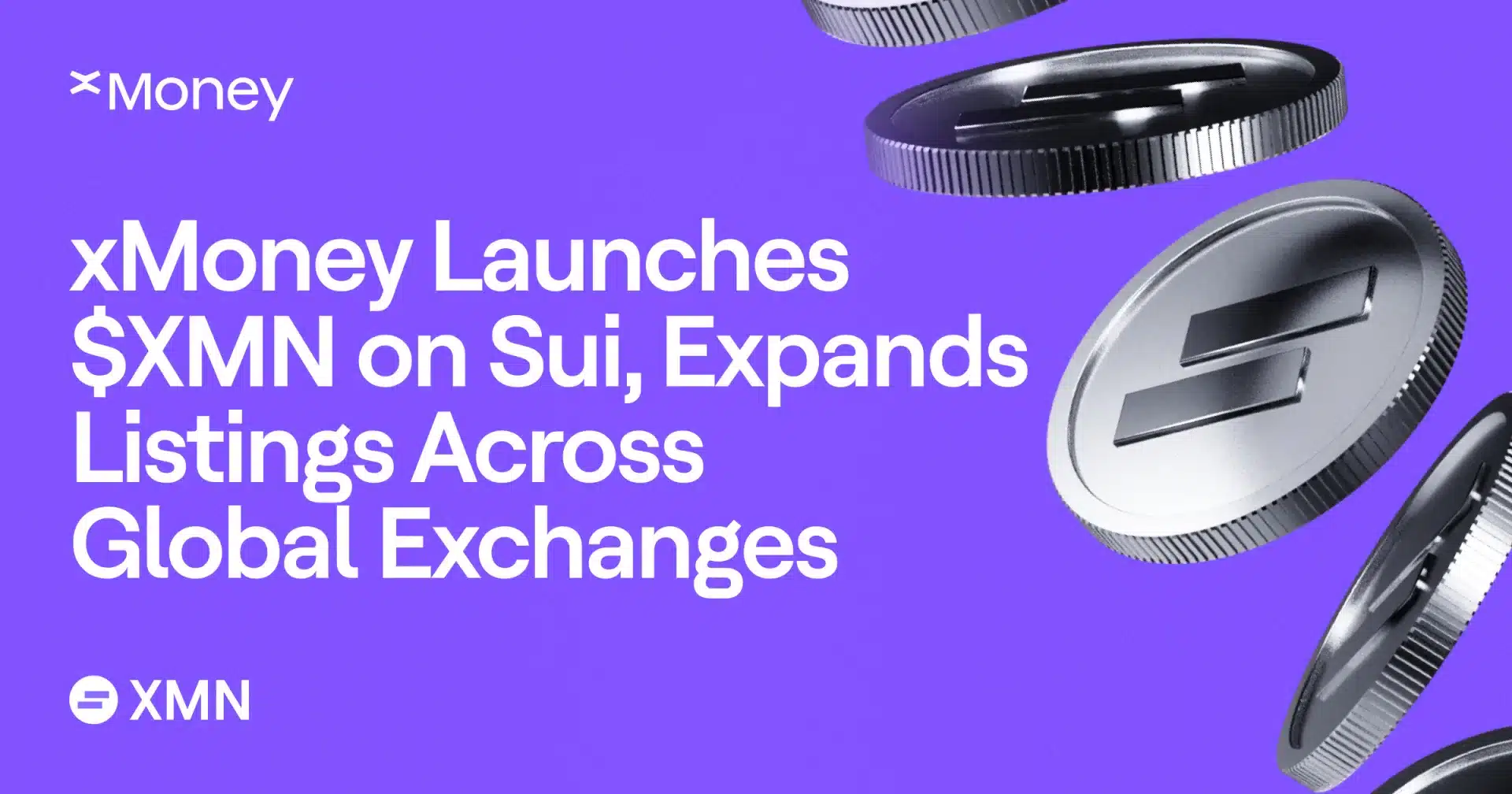 xMoney Launches $XMN on Sui, Expands Listings Across Global Exchanges xMoney Launches $XMN on Sui, Expands Listings Across Global Exchanges