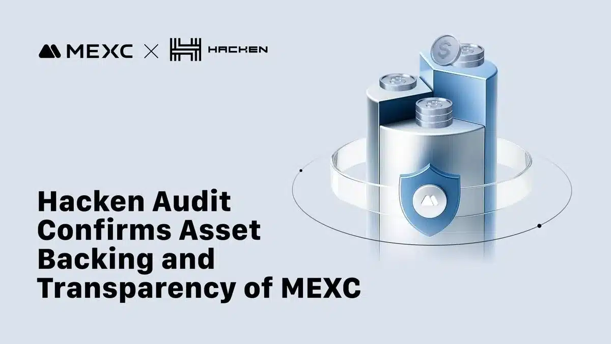 Hacken Releases MEXC’s Audit, Confirms Full Asset Backing and Strengthened Transparency Standards Hacken Releases MEXC’s Audit, Confirms Full Asset Backing and Strengthened Transparency Standards