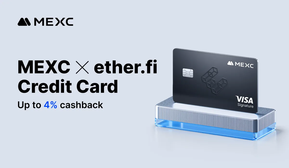 MEXC Partners with ether.fi to Launch the Enhanced Payment Card with Up to 4% Cashback