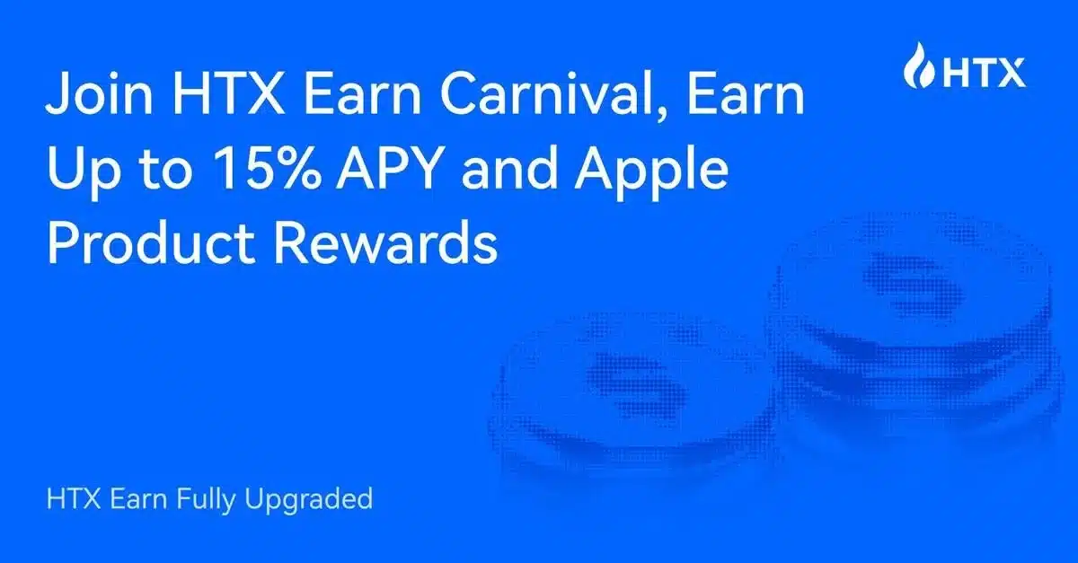 HTX Earn Fully Upgraded: Join HTX Earn Carnival, Earn Up to 15% APY and Apple Product Rewards