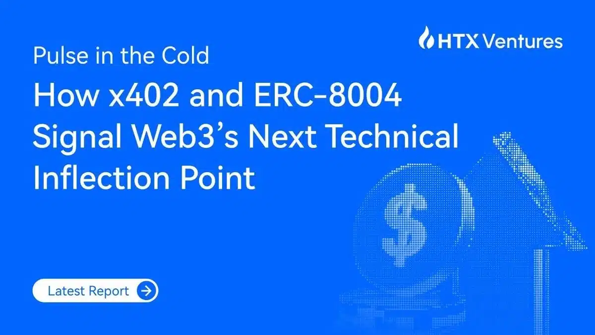 HTX Ventures Explores x402 and ERC-8004 in New Report, Signaling Web3’s Next Technical Inflection Point