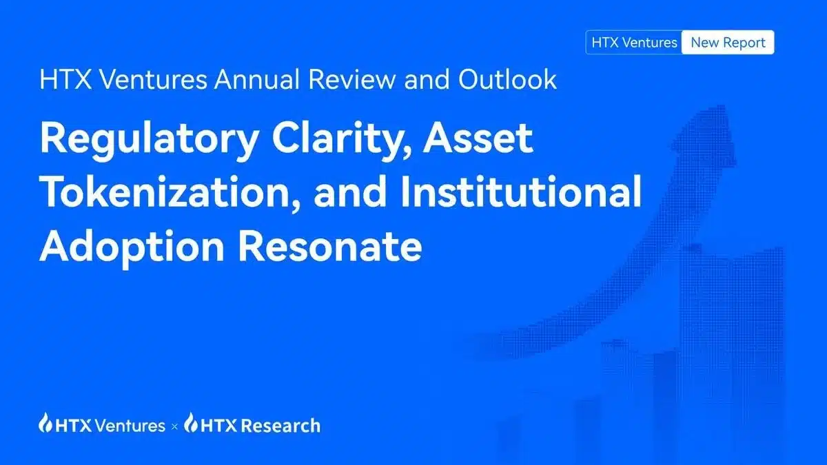 HTX Ventures Annual Review and Outlook: Regulatory Clarity, Asset Tokenization, and Institutional Adoption Resonate
