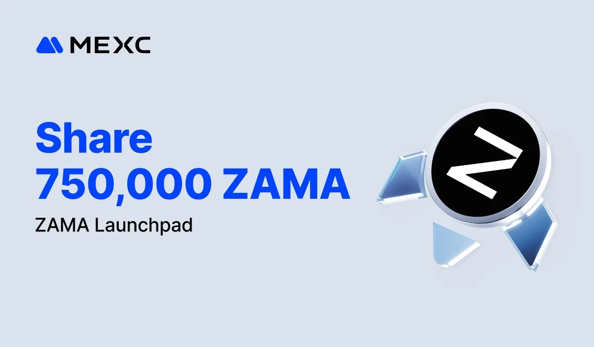 MEXC Launches ZAMA Launchpad for Users to Share 750,000 ZAMA MEXC Launches ZAMA Launchpad for Users to Share 750,000 ZAMA