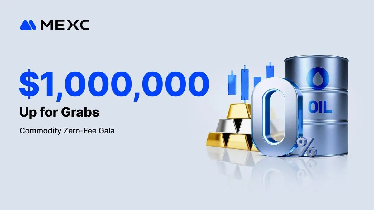 MEXC Launches Commodity Zero-Fee Gala with $1 Million in Trading Rewards MEXC Launches Commodity Zero-Fee Gala with $1 Million in Trading Rewards