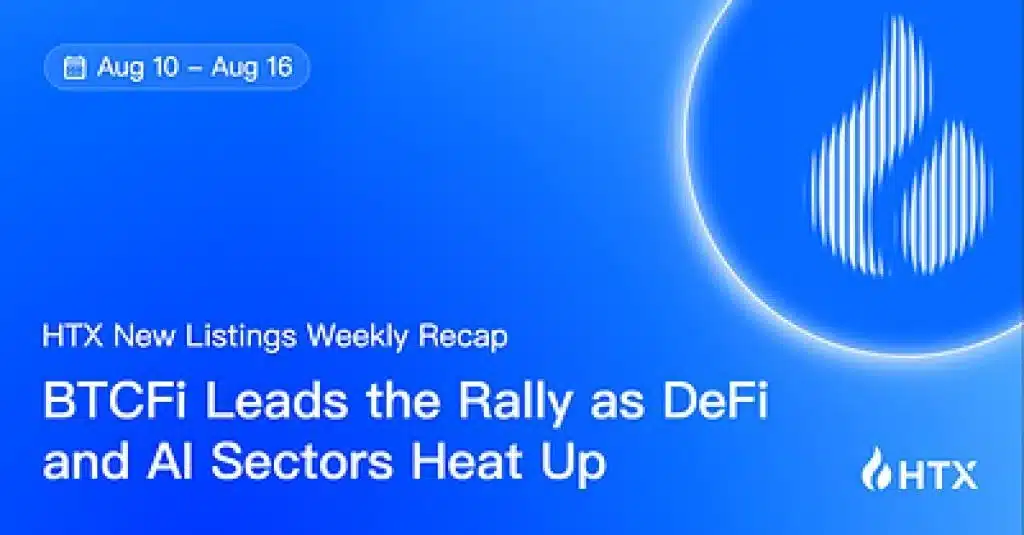HTX Hot Listings Weekly Recap (Aug 10-16): BTCFi Leads the Rally as DeFi and AI Sectors Heat Up HTX Hot Listings Weekly Recap (Aug 10-16): BTCFi Leads the Rally as DeFi and AI Sectors Heat Up