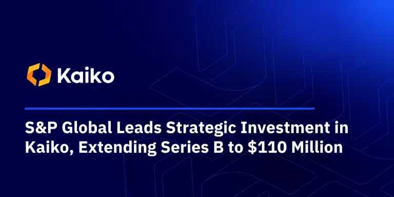 Kaiko Extends Series B to $110 Million With S&P Global-Led Investment Kaiko Extends Series B to $110 Million With S&P Global-Led Investment
